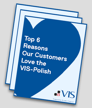 top 6 reasons our customers love the VIS-Polish